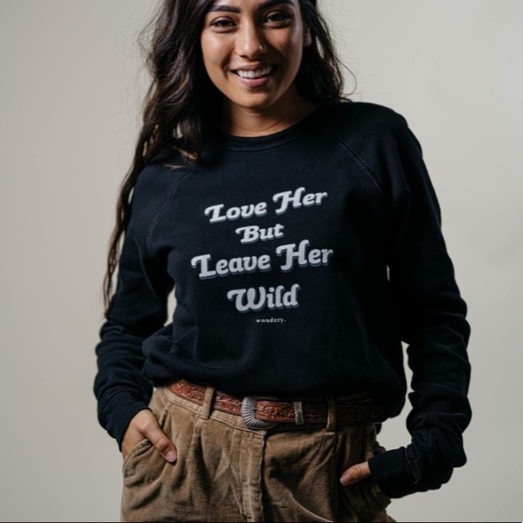 Wondery | Tops | Wondery Love Her But Leave Her Wild Sweatshirt | Poshmark